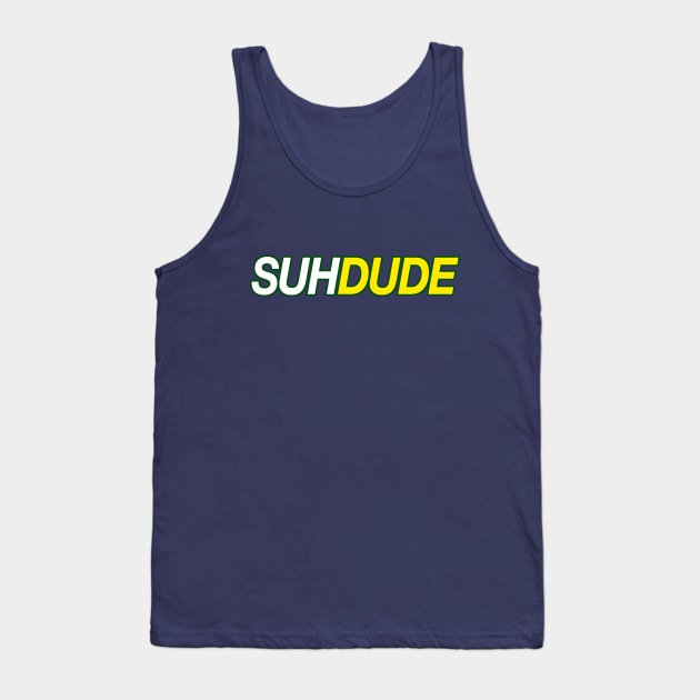 SUH DUUUUUDE Tank Top by DankFutura